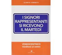 I signori rappresentanti si ricevono il martedì. Vendocentrico - Venditore al ce