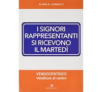 I signori rappresentanti si ricevono il martedì. Vendocentrico - Venditore al centro