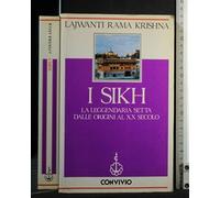 Rama Krishna,Lajwant - I Sikh. La leggendaria setta dalle origini al XX Secolo.