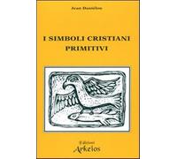 I simboli cristiani primitivi - Daniélou Jean