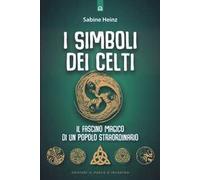 I simboli dei Celti. Il fascino magico di un popolo straordinario. Nuova ediz.