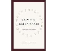 I SIMBOLI DEI TAROCCHI: Viaggio negli Arcani Maggiori
