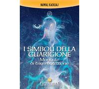 I simboli della guarigione. Manuale di trasmutazione