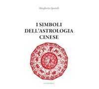 Libri Margherita Sportelli - I Simboli Dell'astrologia Cinese