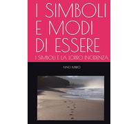 I SIMBOLI E MODI DI ESSERE: I SIMBOLI E LA LORRO INCIDENZA