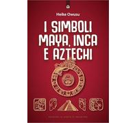 I simboli Maya, Inca e Aztechi