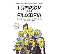 I Simpson e la filosofia. Come capire il mondo grazie a Homer, Nietzsche e...
