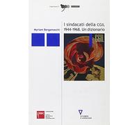 I sindacati della CGIL 1944-1968. Un dizionario