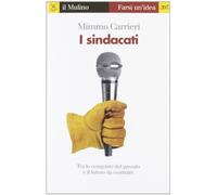 I sindacati. Tra le conquiste del passato e il futuro da costruire
