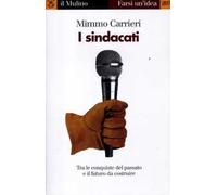 I sindacati. Tra le conquiste del passato e il futuro da costruire