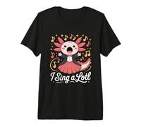I Sing A Lotl, Cute Axolotl Singing Maglietta Premium