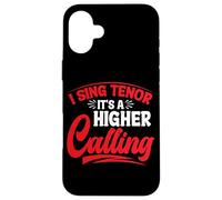 I Sing Tenor, It's A Higher Calling - Custodia per iPhone 16 Plus