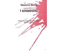 I sinistrorsi. tribolazioni e insuccessi della sinistra dal P.C.I. a Renzi