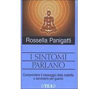 I sintomi parlano. Comprendere il messaggio della malattia e servirsene per guarire