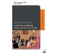 I siori che se diverte. Un'aristocrazia dal potere alla mondanità