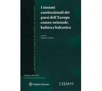 I sistemi costituzionali dei Paesi dell'Europa centro-orientale baltica e balcanica