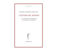 I sistemi del mondo. Il cammino dell’astrologia da Tolomeo a Cope