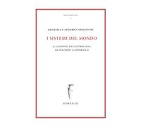 I sistemi del mondo. Il cammino dell'astrologia da Tolomeo a Copernico
