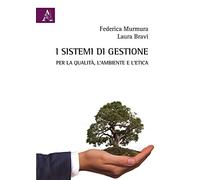 I sistemi di gestione per la qualità, l'ambiente e l'etica