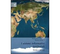 I sistemi informativi territoriali. Teoria e metodi