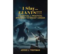 I SLAY... GIANTS!!!: A SPIRITUAL & PRACTICAL APPROACH TO BREAST CANCER