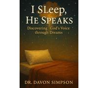 I SLEEP, HE SPEAKS: Discovering God's Voice through Dreams