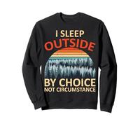 I Sleep out By Choice Camper Camping Avventura Outdoor Felpa