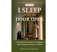 I Sleep With the Door Open: A 52-Week Large Print Devotional for Caregivers with Scripture, Honest Prayers and Room to Write