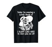 I Slept Like Shit So Don't Piss Me off I'm Choosing Violence Maglietta