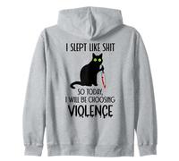 I Slept Like Shit So Today Will I Be Choosing Violence Cat Felpa con Cappuccio