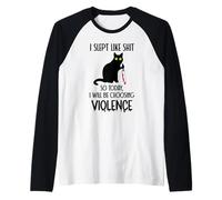 I Slept Like Shit So Today Will I Be Choosing Violence Cat Maglia con Maniche Raglan