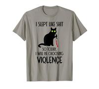 I Slept Like Shit So Today Will I Be Choosing Violence Cat Maglietta