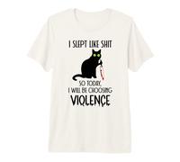I Slept Like Shit So Today Will I Be Choosing Violence Cat Maglietta Premium