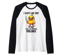 I Slept Like Shit So Today Will I Be Choosing Violence Duck Maglia con Maniche Raglan