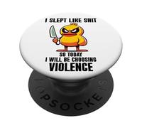 I Slept Like Shit So Today Will I Be Choosing Violence Duck PopSockets PopGrip Adesivo