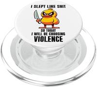 I Slept Like Shit So Today Will I Be Choosing Violence Duck PopSockets PopGrip per MagSafe