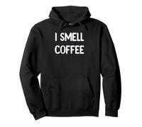 I Smell Coffee Funny Caffeine Lover Clothing Decor And Mugs Felpa con Cappuccio