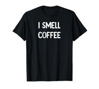 I Smell Coffee Funny Caffeine Lover Clothing Decor And Mugs Maglietta