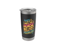 I Smell Like A Horse And It Is Not A Problem - Bicchiere termico in acciaio inox doppia parete