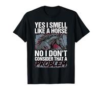 I Smell Like A Horse And It Is Not A Problem |- Maglietta