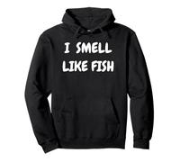I Smell Like Fish Bold Funny Statement Design for fishermen Felpa con Cappuccio