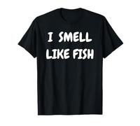 I Smell Like Fish Bold Funny Statement Design for fishermen Maglietta