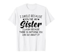 I Smile Because You Are My Sister Sisters Regalo da Sorella Maglietta