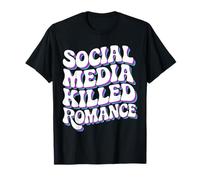 I Social Media Hanno Ucciso Il romanticismo Divertente Sarcastico Maglietta