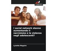 I social network stanno aumentando il narcisismo e la violenza negli adolescenti?