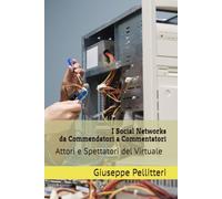 I Social Networks Da Commendatori a Commentatori: Attori e Spettatori del Virtuale