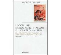 I socialisti democratici italiani e il centro-sinistra. Dall'incontro di Pralognan alla riunificazione con il Psi 1956-1968