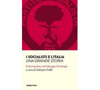 I socialisti e l'Italia. Una grande storia. Conversazione con Giuseppe La Ganga