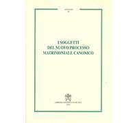 I soggetti del nuovo processo matrimoniale canonico