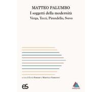 I soggetti della modernità. Verga, Tozzi, Pirandello, Svevo